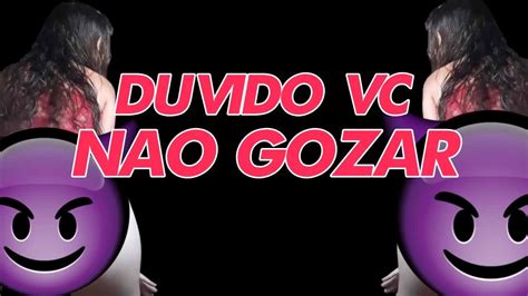 duvido você não gozar